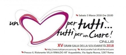 La Onlus “Un Cuore Per Tutti... Tutti Per Un Cuore!” Organizza La XV Edizione del - GRAN GALA' DELLA SOLIDARIETÀ 